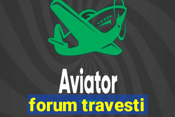 forum travesti